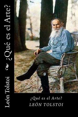 Que Es El Arte? (Spanish Edition) de Leon Tolstoi