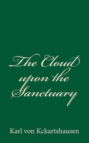 The Cloud Upon the Sanctuary de Kckartshausen, Karl Von