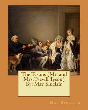 The Tysons (Mr. and Mrs. Nevill Tyson) by de May Sinclair