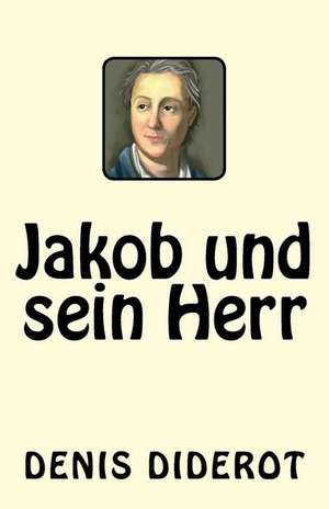 Jakob Und Sein Herr de Denis Diderot