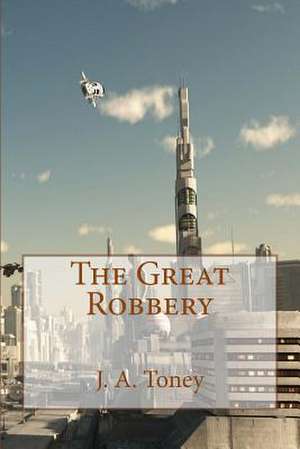 The Great Robbery de J. a. Toney