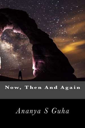 Now, Then and Again de Ananya S. Guha