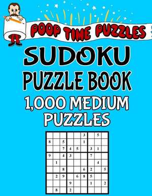 Poop Time Puzzles Sudoku Puzzle Book, 1,000 Medium Puzzles de Puzzles, Poop Time