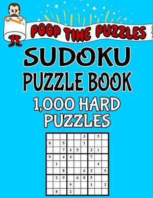 Poop Time Puzzles Sudoku Puzzle Book, 1,000 Hard Puzzles de Puzzles, Poop Time