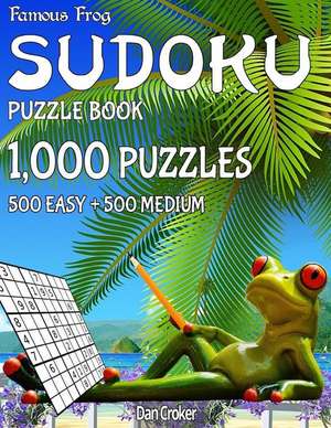 Famous Frog Sudoku Puzzle Book 1,000 Puzzles, 500 Easy and 500 Medium de Dan Croker