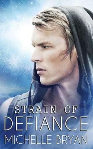 Strain of Defiance de Michelle Bryan