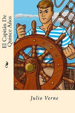 El Capitan de Quince Anos (Spanish Edition) de Julio Verne