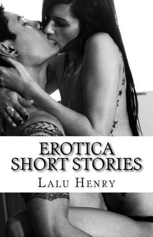 Erotica Short Stories de Henry, Lalu