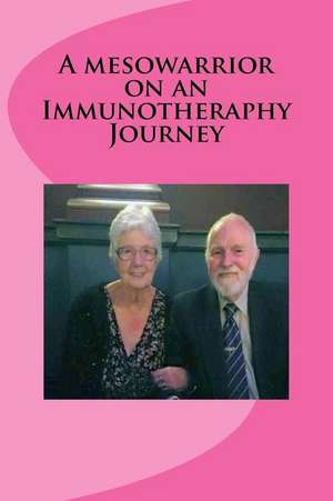 A Mesowarrior on an Immunotheraphy Journey de Nye MR, R.