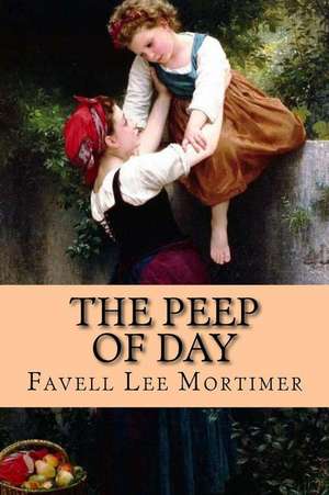 The Peep of Day de Favell Lee Mortimer