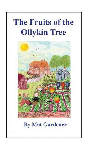 The Fruits of the Ollykin Tree de Mat Gardener