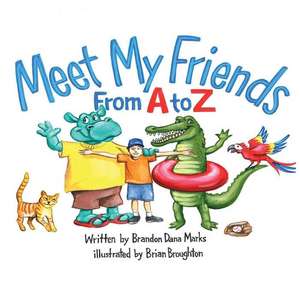 Meet My Friends from A to Z de Marks, Brandon Dana