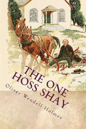 The One Hoss Shay de Oliver Wendell Holmes