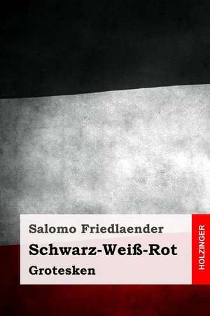 Schwarz-Wei-Rot de Salomo Friedlaender