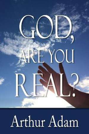 God, Are You Real? de Arthur Adam