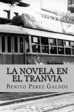 La Novela En El Tranvia (Worldwide Classics) de Benito Perez Galdos