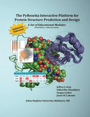 The Pyrosetta Interactive Platform for Protein Structure Prediction and Design de Jeffrey J. Gray