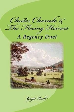 Chester Charade & the Fleeing Heiress de Gayle Buck