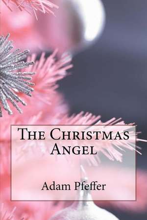 The Christmas Angel de Pfeffer, Adam Steven