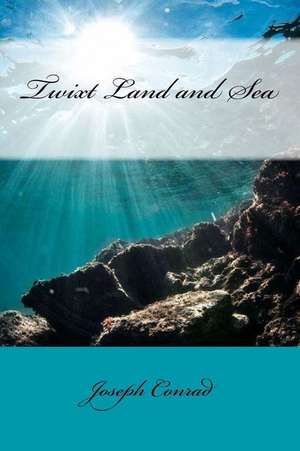 Twixt Land and Sea de Joseph Conrad