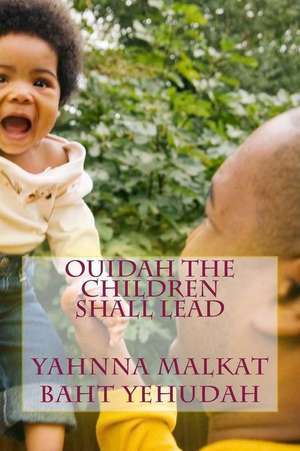 Ouidah the Children Shall Lead de Baht Yehudah, Yahnna