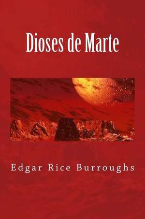 Dioses de Marte de Edgar Rice Burroughs