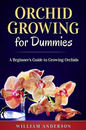 Orchid Growing for Dummies de William Anderson