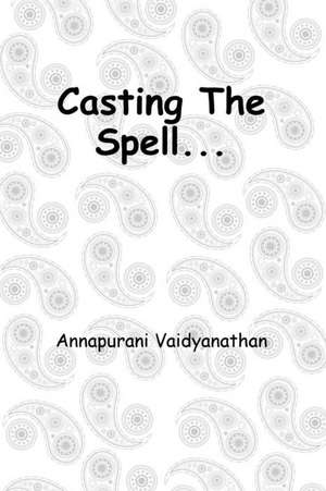 Casting the Spell... de MS Annapurani Vaidyanathan