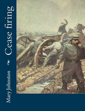 Cease Firing de Mary Johnston