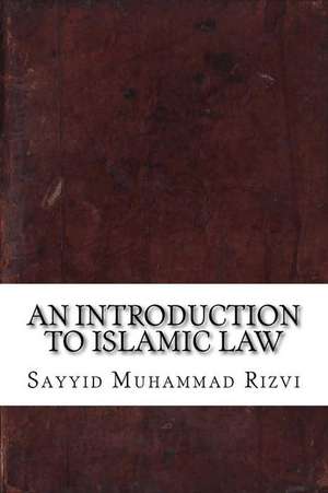 An Introduction to Islamic Law de Sayyid Muhammad Rizvi