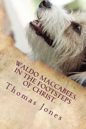 Waldo Maccabees. in the Footsteps of Christ. de Jones, Thomas William