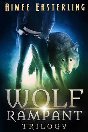 Wolf Rampant Trilogy de Eaterling, Aimee