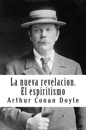 La Nueva Revelacion. El Espiritismo de Arthur Conan Doyle