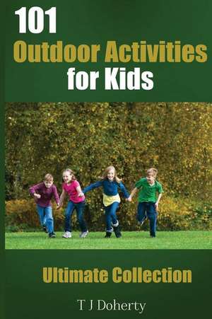 101 Outdoor Activities for Kids de Doherty, MR T. J.