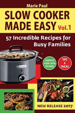 Slow Cooker Made Easy (Vol.1) de Marie Paul