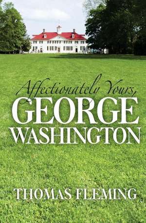 Affectionately Yours, George Washington de Thomas Fleming