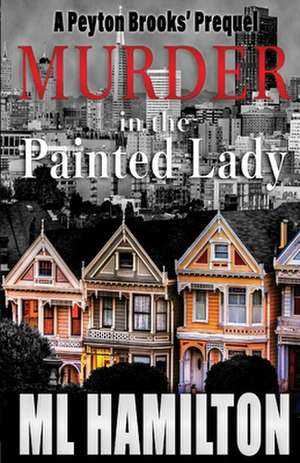 Murder in the Painted Lady de M. L. Hamilton