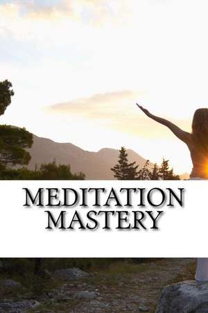 Meditation Mastery de F. S., A. F. S.