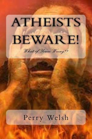 Atheists Beware! de Welsh, Perry