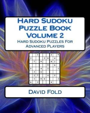 Hard Sudoku Puzzle Book Volume 2 de Fold, David