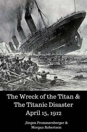 The Wreck of the Titan & the Titanic Disaster April 15, 1912 de Jurgen Prommersberger