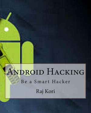 Android Hacking de Kori, Raj