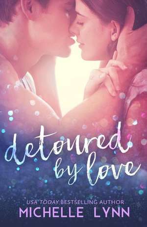 Detoured by Love de Michelle Lynn