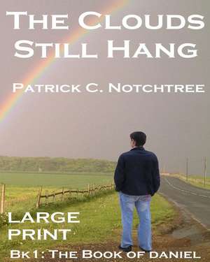 The Clouds Still Hang de Patrick C. Notchtree