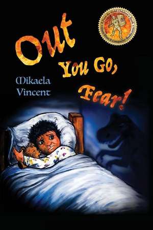 Out You Go, Fear! (Afraid of Darkness? Monsters? Fantastic Beasts? Ghosts? Demons? Minecraft Zombies? This Mv Best Seller Children's Good Night Going de Mikaela Vincent