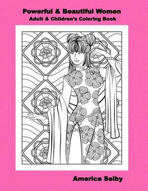 Powerful and Beautiful Women Children and Adult Coloring Book de America Selby