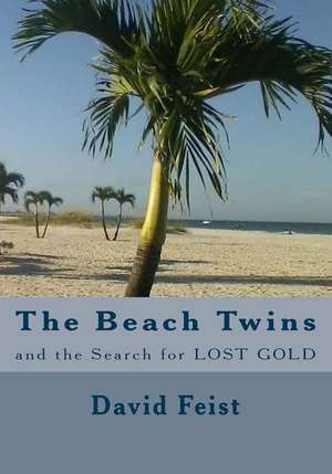 The Beach Twins and the Search for Lost Gold de David Feist