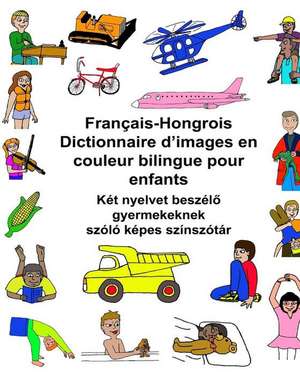 Francais-Hongrois Dictionnaire D'Images En Couleur Bilingue Pour Enfants de Richard Carlson Jr