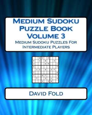 Medium Sudoku Puzzle Book Volume 3 de Fold, David