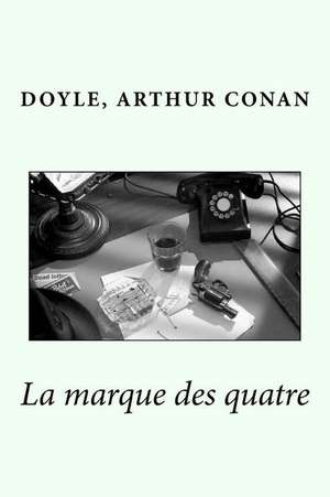 La Marque Des Quatre de Doyle Arthur Conan